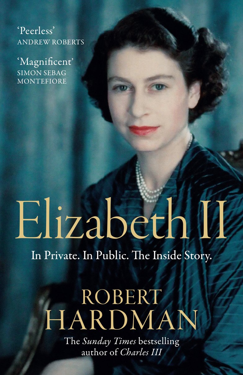 Elizabeth II: In Private. In Public. Her Story. by Robert Hardman