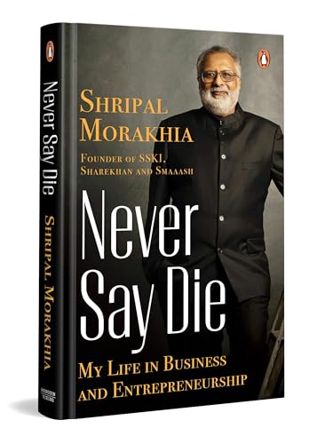 Never Say Die: My Life in Business and Entrepreneurship