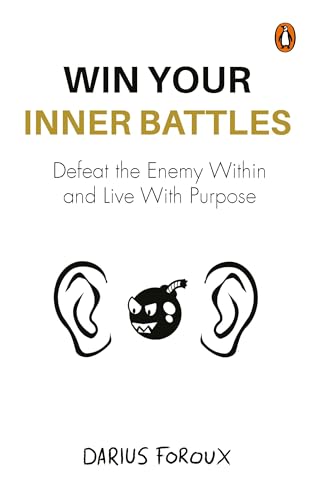 Win Your Inner Battles: Defeat the Enemy Within and Live With Purpose | Overcome Fear, Build Confidence & Conquer Self-Doubt