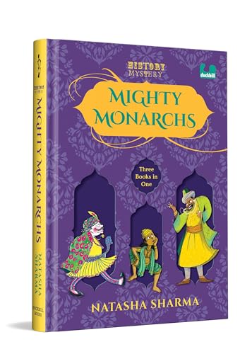 Mighty Monarchs (HistoryMystery Series): A Hilarious Fusion of History and Mystery Featuring Three Indian Kings | Special Hardback Edition | Ages 8+