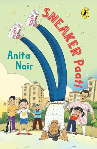 Sneaker Paati: A Fun Story of a Young Boy and His Awesome Grandmother | Themes of Friendship, Courage, Bullying, Kindness by Anita Nair