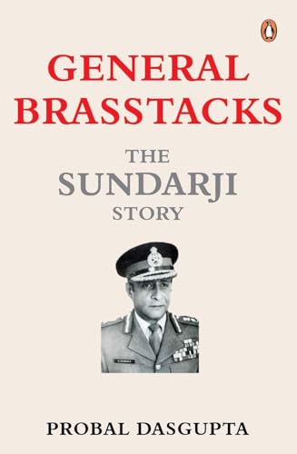 General Brasstacks: The Sundarji Story | Biography of the Army Chief, Krishnaswamy Sundarji | The Making of Modern Military Strategy