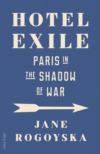 Hotel Exile: Paris in the Shadow of War
