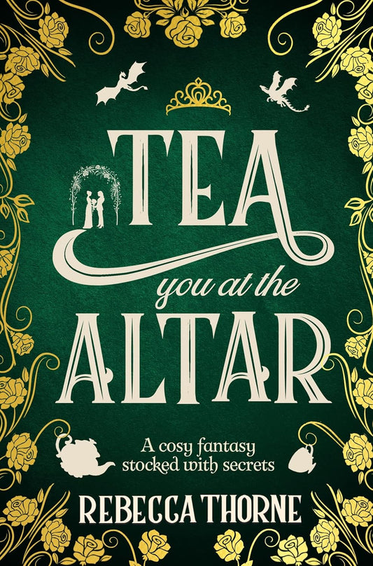 Tea You at the Altar by Rebecca Thorne