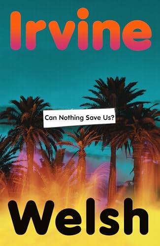 Can nothing save us? by Irvine Welsh