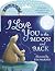 I Love You to the Moon and Back