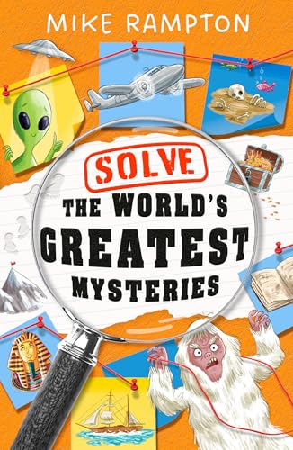 Solve the World’s Greatest Mysteries by Illustrated By Gareth Conway Mike Rampton