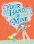 Your Hand In Mine by Illustrated By Ashling Lindsay Helen Mortimer