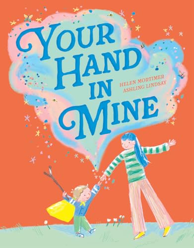 Your Hand In Mine by Illustrated By Ashling Lindsay Helen Mortimer