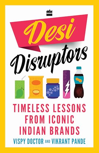Desi Disruptors : Timeless Lessons from Iconic Indian Brands