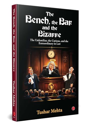 The Bench, the Bar, and the Bizarre: The Unfamiliar, the Curious, and the Extraordinary in Law