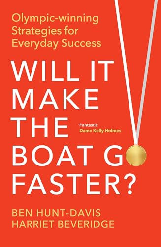 Will It Make the Boat Go Faster: Olympic-winning Strategies for Everyday Success