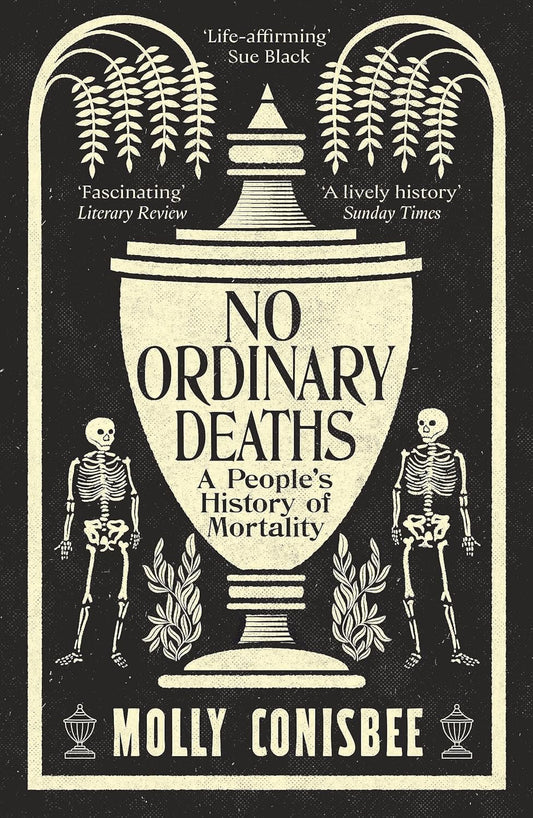 No Ordinary Deaths: A People's History of Mortality
