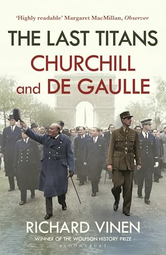 The Last Titans: Churchill and de Gaulle by Richard Vinen