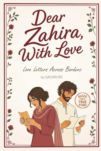 Dear Zahira, With Love: Love Letters Across Borders | A True South-Asian Romance of Distance & Separation