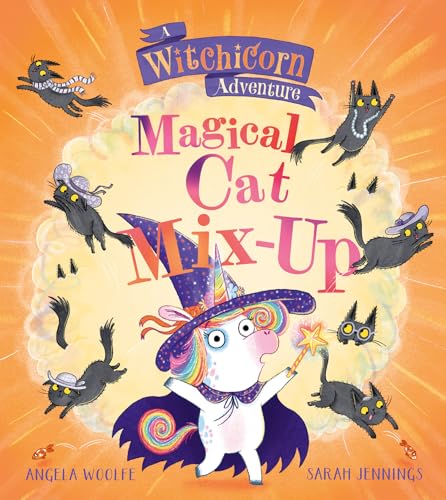 Witchicorn: Magical Cat Mix-up: A brilliantly funny rhyming children’s illustrated picture book new for Halloween 2026 by Angela Woolfe