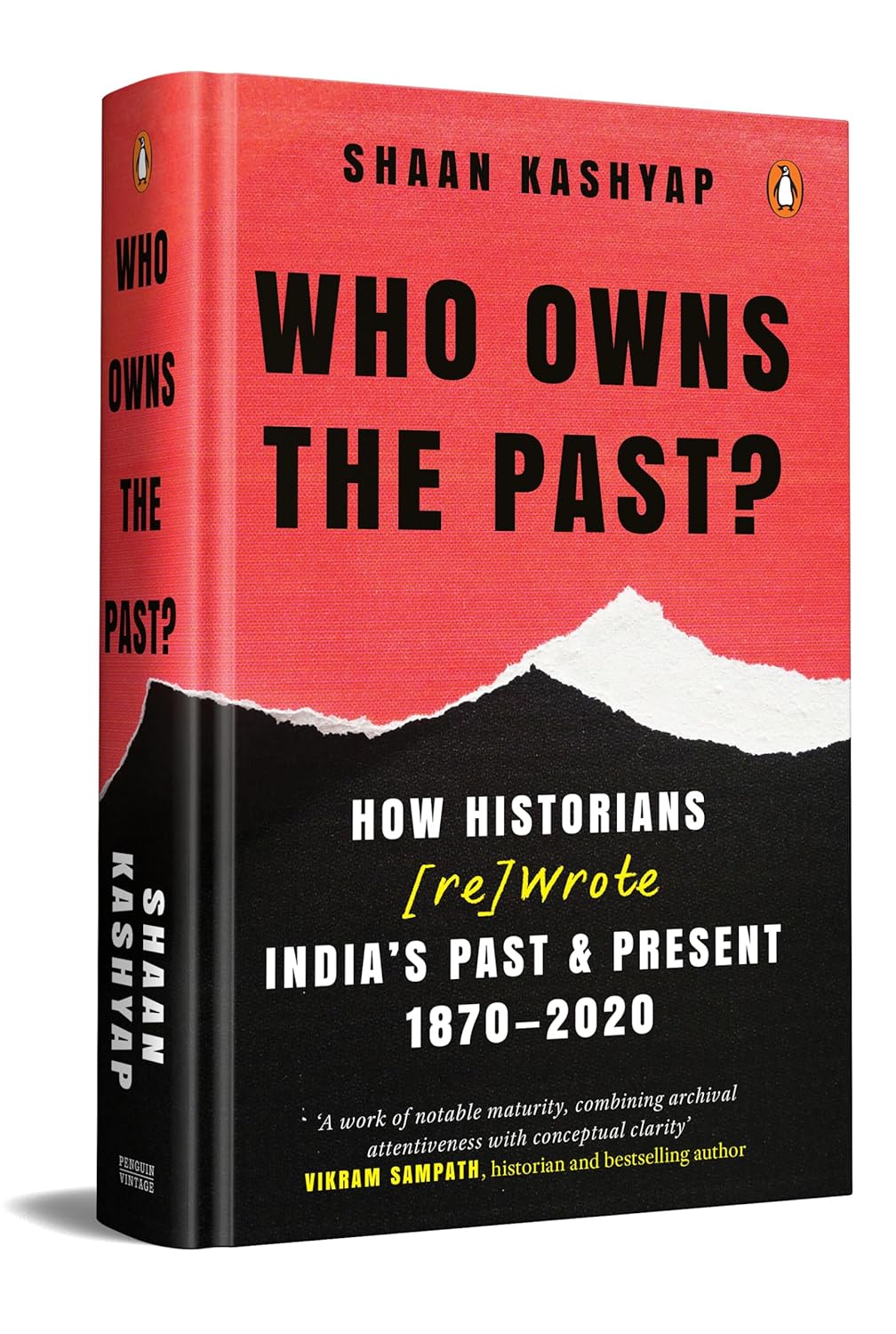 Who Owns the Past?: How Historians [Re]Wrote India's Past & Present, 1870-2020