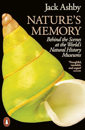 Natures Memory: Behind the Scenes at the World’s Natural History Museums