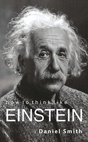 HOW TO THINK LIKE EINSTEIN