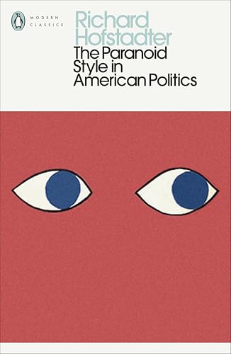 The Paranoid Style in American Politics by Richard Hofstadter