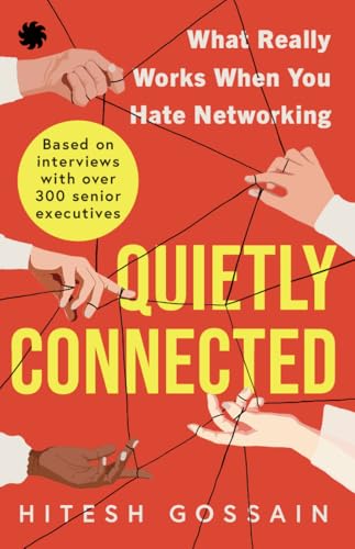 QUIETLY CONNECTED : What Really Works When You Hate Networking