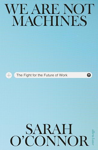 We Are Not Machines: The Fight for the Future of Work