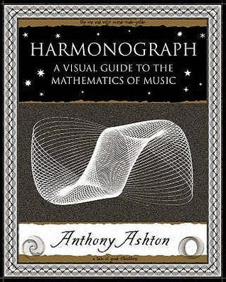 Harmonograph: A Visual Guide to the Mathematics of Music