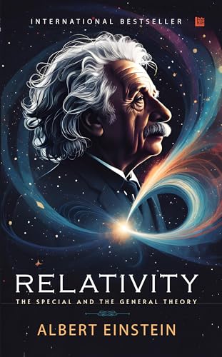 Relativity: The Special And The General Theory by Albert Einstein Concepts of Physics, Relativity, General Relativity & Quantum Mechanics Conceptual ... Physics & Calculus Core by Albert Einstein
