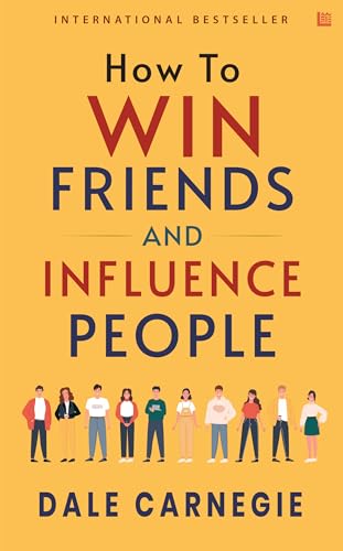 How to Win Friends and Influence People by Dale Carnegie [Premium Paperback]: Master the Art of Dealing with People Develop Emotional Intelligence Self Help Classic Top 50 Must Reads by Dale Carnegie