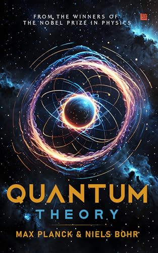 Quantum Theory by Max Planck & Neil Bohr [Premium Paperback] Quantum Physics Science Book Physics Books Companion for Theory of Relativity by Albert Einstein Must Read for the Love of Physics by Niels Bohr