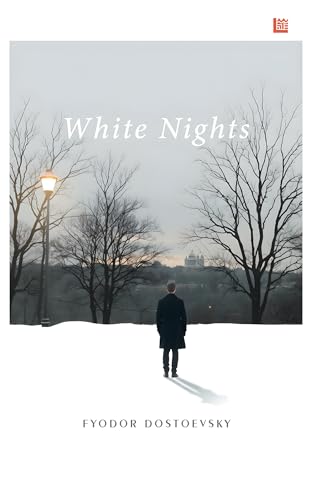 White Nights Fyodor Dostoevsky [Premium Paperback] A Tale of Love & Loneliness 50 Greatest Short Stories Short Stories of Dostoevsky Classics Books Literature Books White Nights Book