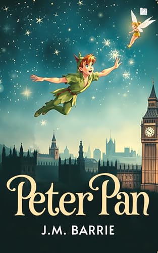 Peter Pan by J M Barrie [Premium Paperback] Classic Fairy Tales Story Books For Kids Books for Kids 9-12 Years Fantasy Story Book for Kids 7 to 9 Years Kids Story Book with Magic & Friendship by J M Barrie
