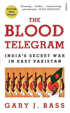 The Blood Telegram: India's Secret War in East Pakistan
