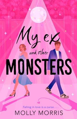 My Ex and Other Monsters by Molly Morris