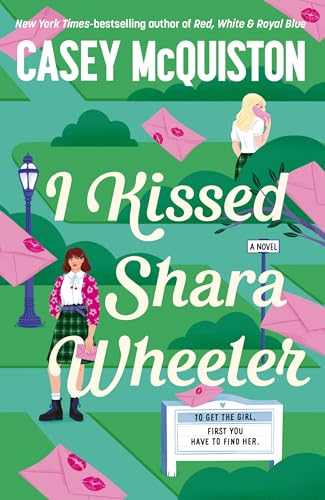 I Kissed Shara Wheeler by Casey Mcquiston