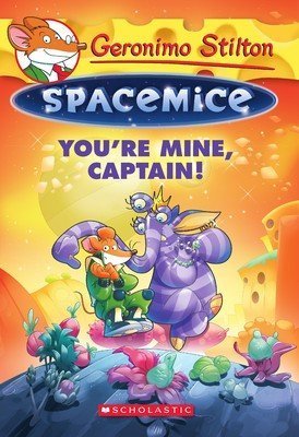 Geronimo Stilton Spacemice#2: You're Mine, Captain!