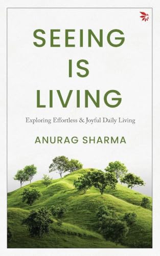 Seeing is Living - Exploring Effortless and Joyful Daily Living