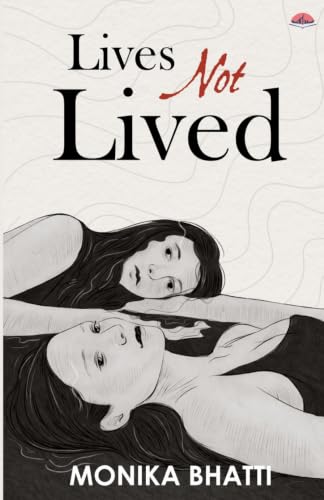 Lives Not Lived by Monika Bhatti