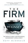 The Firm: The Story of McKinsey and Its Secret Influence on American Business