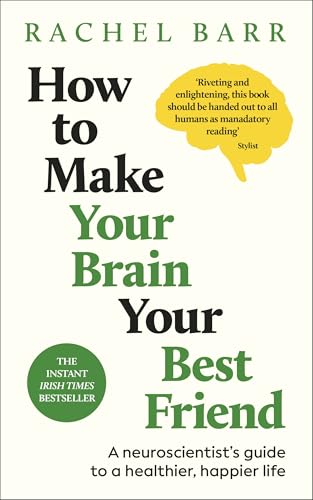 How to Make Your Brain Your Best Friend
