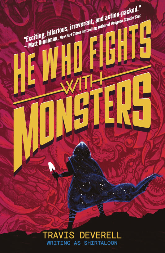 He Who Fights with Monsters by Shirtaloon, Deverell, Travis Mj