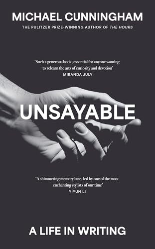 Unsayable : A Life in Writing by Cunningham Michael