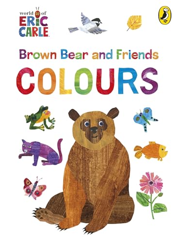 Brown Bear and Friends: Colours by Carle Eric
