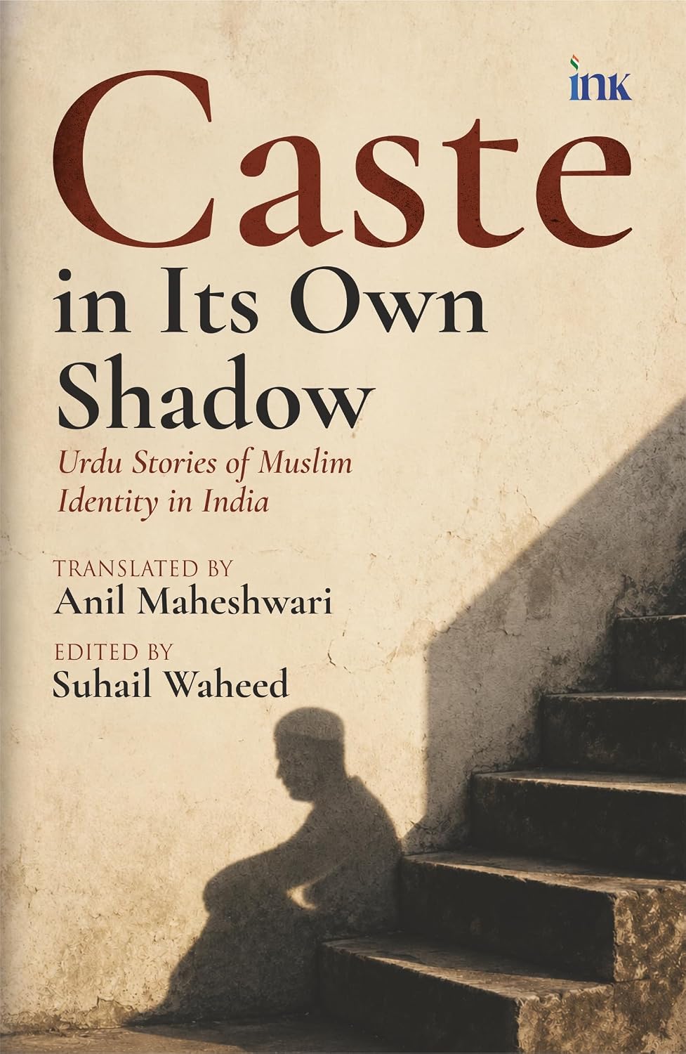 Caste In Its Own Shadow Urdu Stories Of Muslim Identity In India by Anil Maheshwari