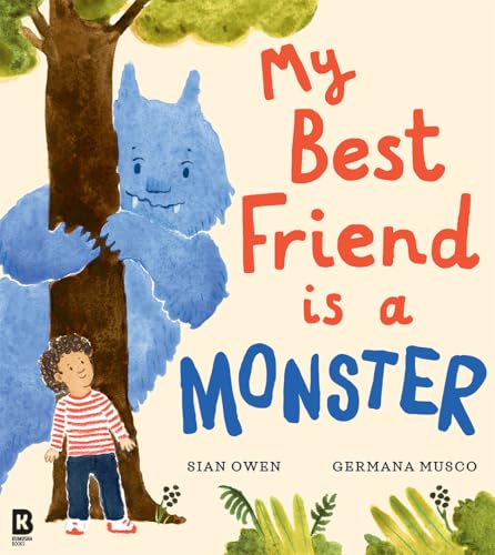 My Best Friend is a Monster by Illustrated By Germana Musco Sian Owen