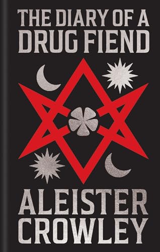 The Diary of a Drug Fiend by Aleister Crowley
