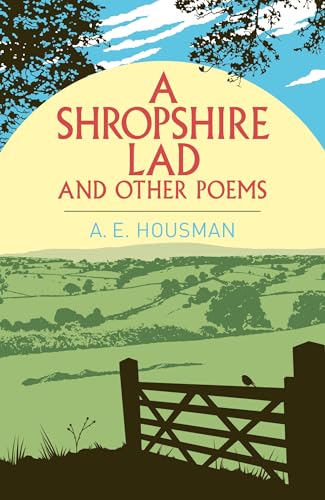 A Shropshire Lad and Other Poems by A.E. Housman