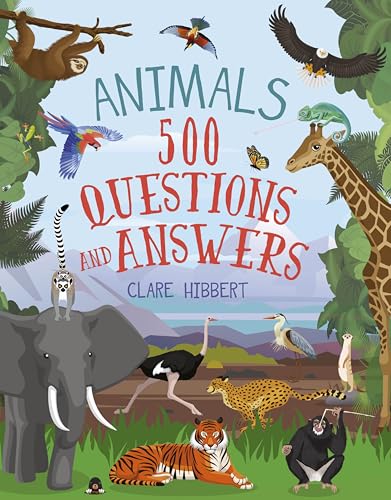 Animals: 500 Questions and Answers by Hibbert Clare