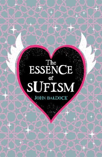 The Essence of Sufism by John Baldock