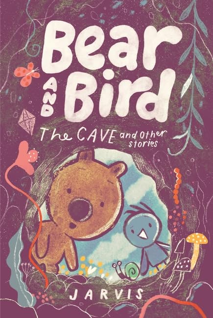 Bear and Bird: The Cave and Other Stories by Jarvis